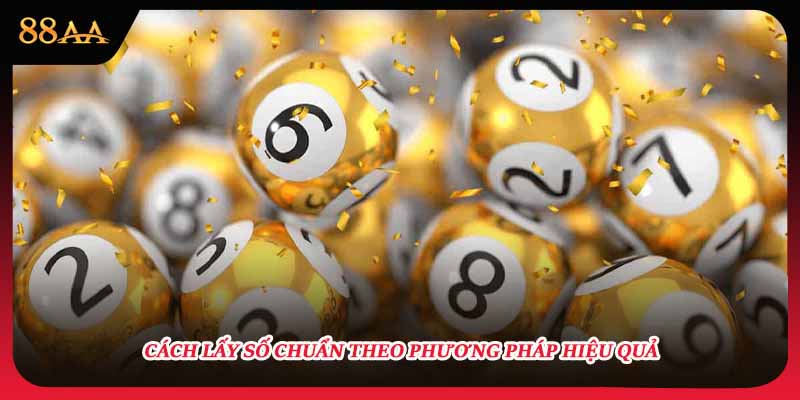 Cách lấy số chuẩn theo phương pháp hiệu quả