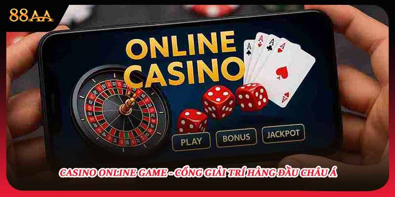 Casino Online Game - Cổng Giải Trí Hàng Đầu Châu Á