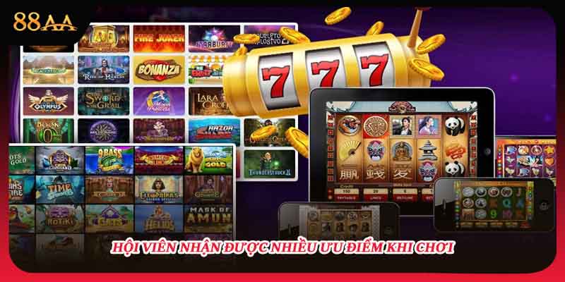 Hội viên nhận được nhiều ưu điểm khi chơi