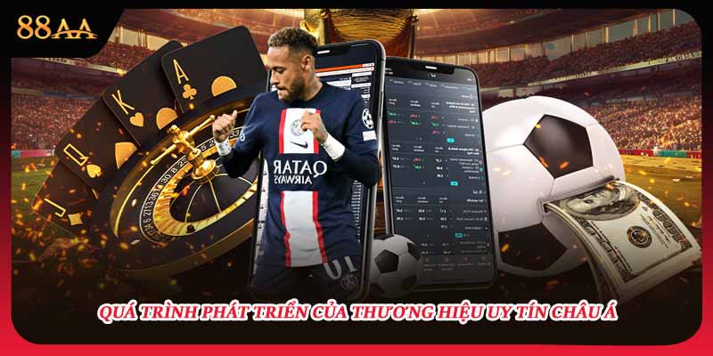 Quá trình phát triển của thương hiệu uy tín châu Á
