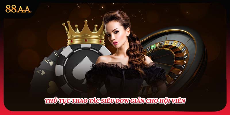 Thủ tục thao tác siêu đơn giản cho hội viên