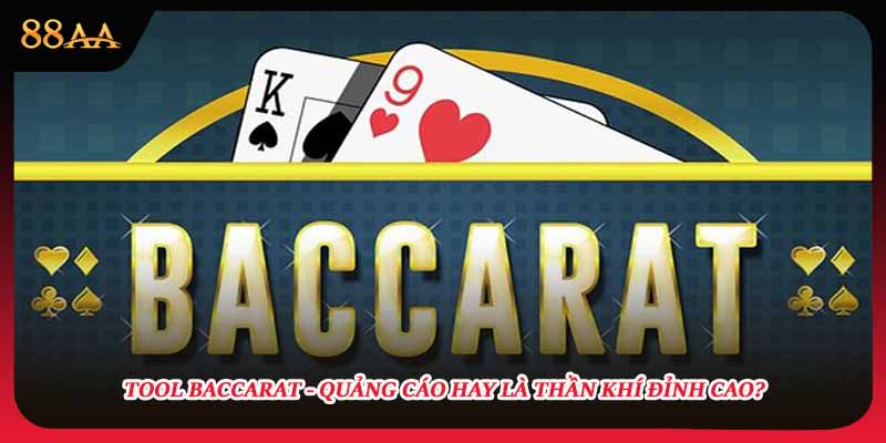 Tool Baccarat - Quảng Cáo Hay Là Thần Khí Đỉnh Cao?